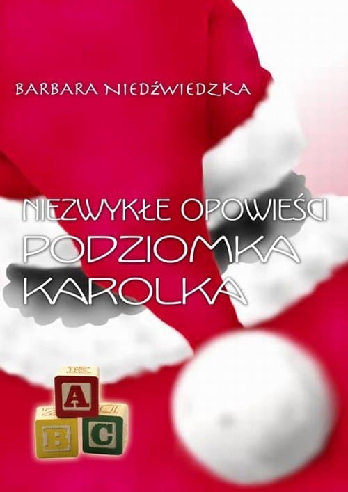 Niezwykłe opowieści Podziomka Karolka — Barbara Niedźwiedzka