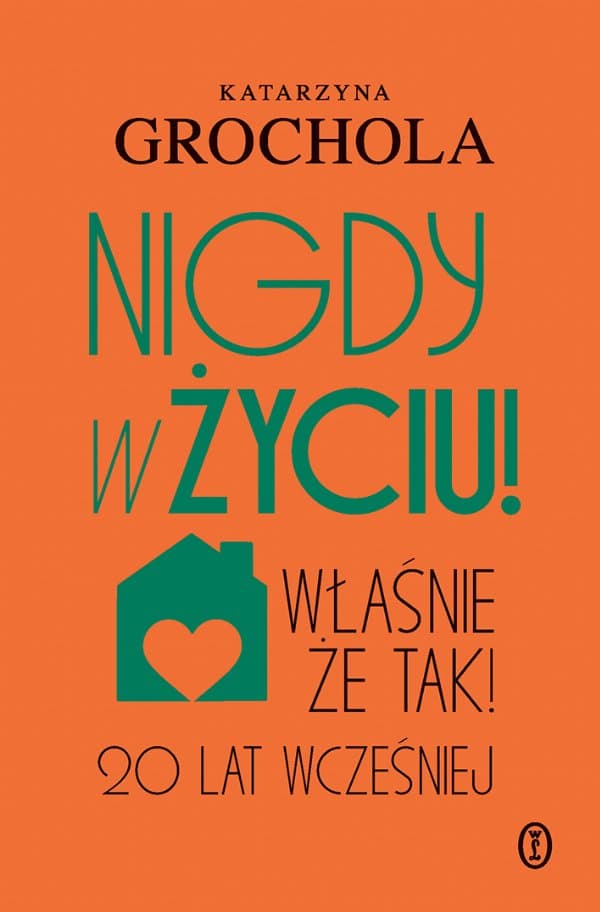 Nigdy w życiu! — Katarzyna Grochola