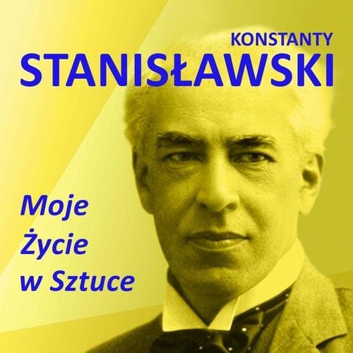 Moje życie w sztuce — Konstanty Stanisławski