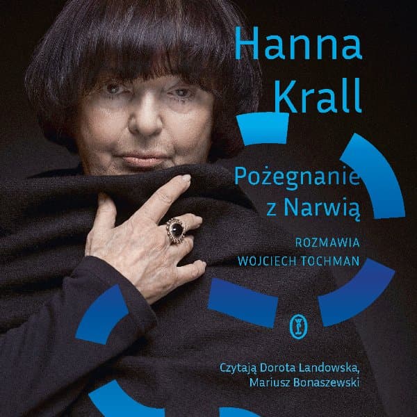 Pożegnanie z Narwią. Rozmawia Wojciech Tochman — Hanna Krall, Wojciech Tochman