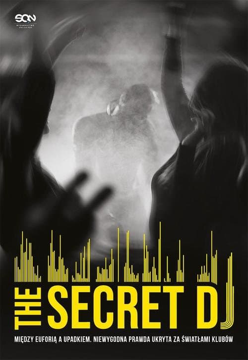 The Secret DJ. Między euforią a upadkiem. Niewygodna prawda ukryta za światłami klubów — The Secret DJ