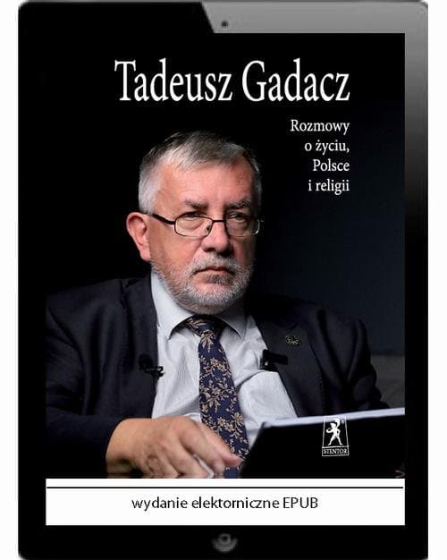 Rozmowy o życiu, Polsce i religii — Tadeusz Gadacz