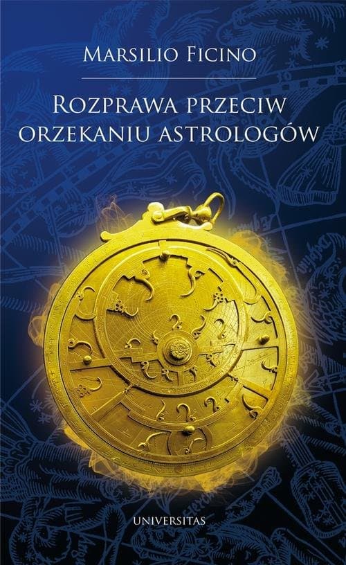 Rozprawa przeciw orzekaniu astrologów — Marsilio Ficino
