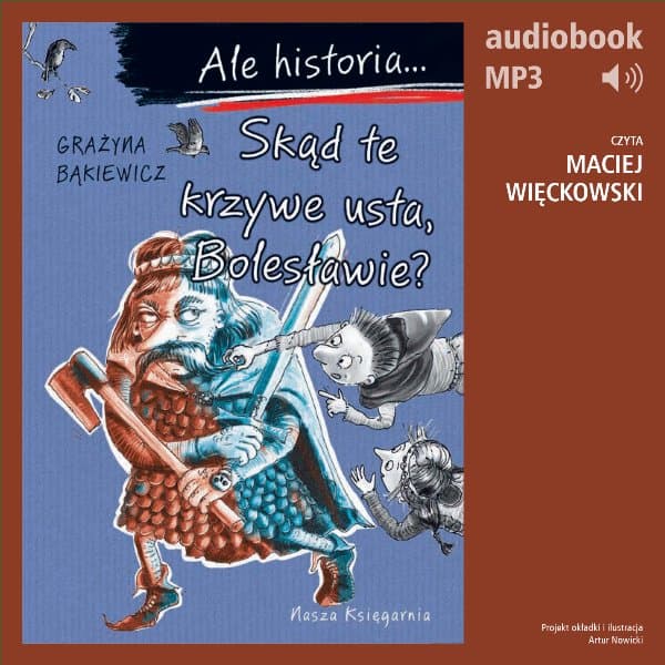 Ale historia... 9 Skąd te krzywe usta, Bolesławie? — Grażyna Bąkiewicz