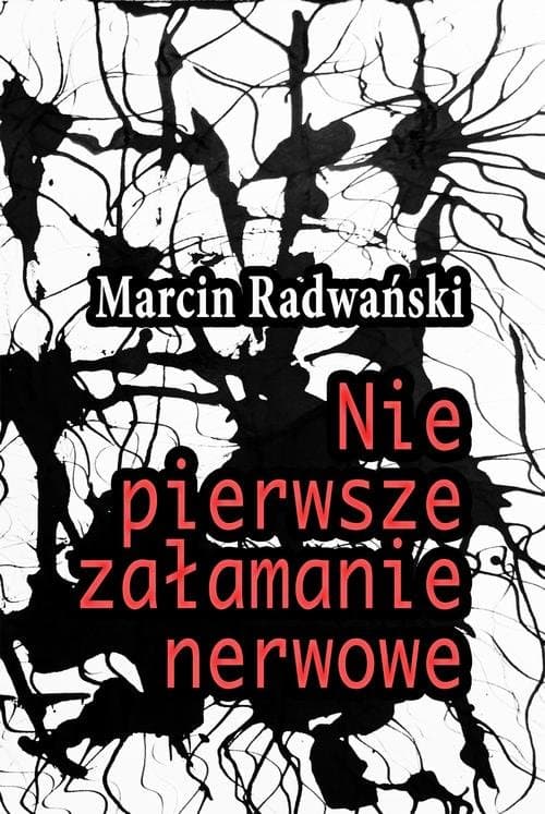 Nie pierwsze załamanie nerwowe — Marcin Radwański