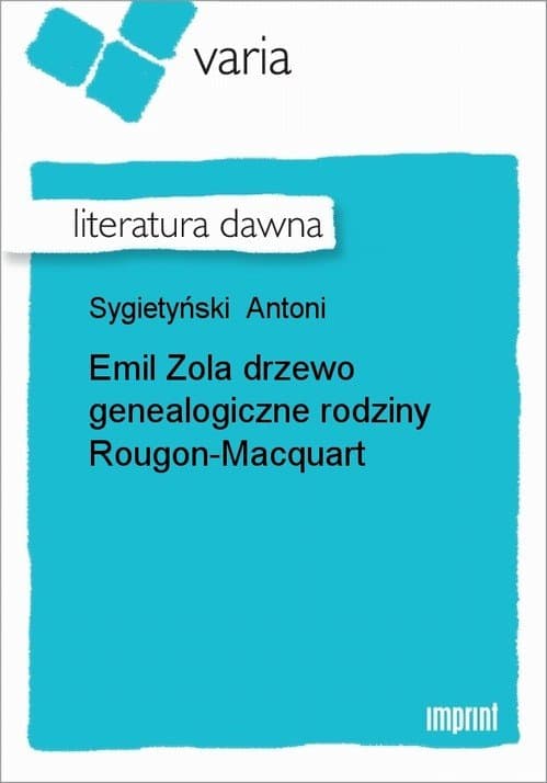 Emil Zola drzewo genealogiczne rodziny Rougon-Macquart — Antoni Sygietyński
