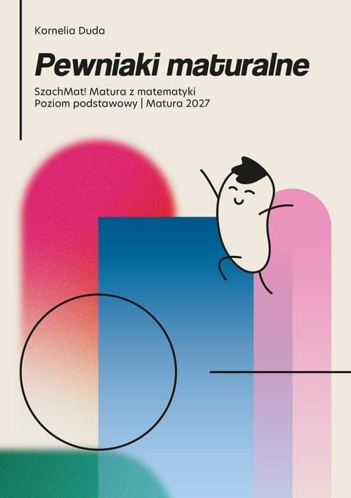 Pewniaki maturalne Szachmat! Matura z matematyki poziom podstawowy 2027 — Kornelia Duda
