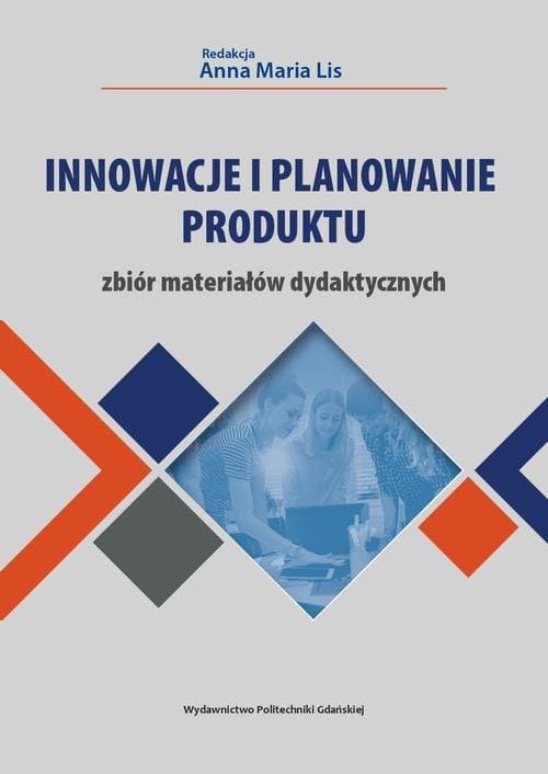 Innowacje i planowanie produktu. Zbiór materiałów dydaktycznych — Anna Maria Lis