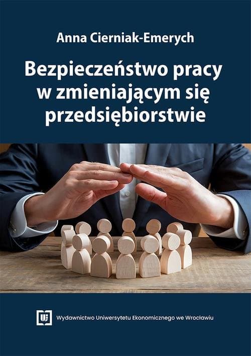 Bezpieczeństwo pracy w zmieniającym się przedsiębiorstwie — Anna Cierniak-Emerych