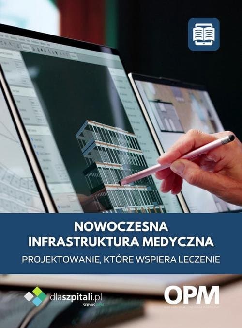 Nowoczesna infrastruktura medyczna. Projektowanie, które wspiera leczenie — Praca zbiorowa