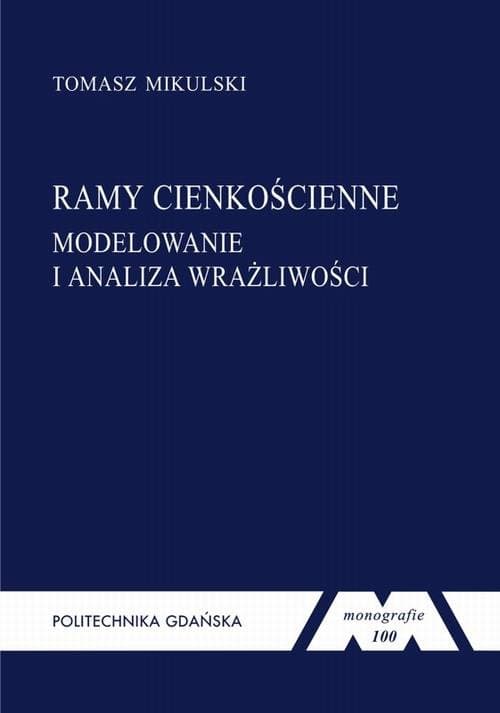 Ramy cienkościenne: modelowanie i analiza wrażliwości — Tomasz Mikulski