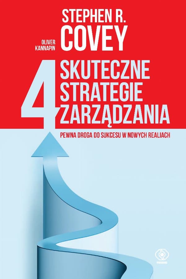 4 skuteczne strategie zarządzania — Stephen R. Covey, Oliver Kannapin