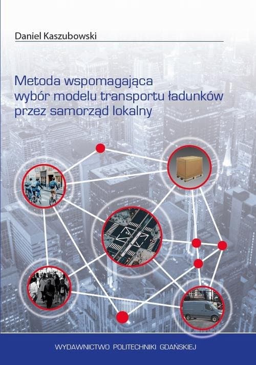 Metoda wspomagająca wybór modelu transportu ładunków przez samorząd lokalny — Daniel Kaszubowski