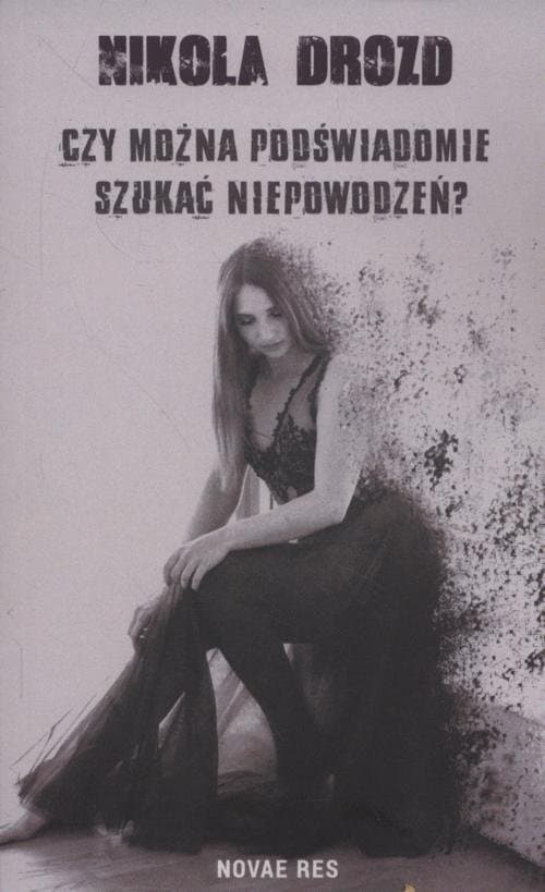 Czy można podświadomie szukać niepowodzeń? — Nikola Drozd