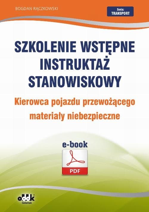 Szkolenie wstępne Instruktaż stanowiskowy Kierowca pojazdu przewożącego materiały niebezpieczne — Bogdan Rączkowski