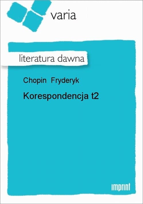 Korespondencja, t. 2 — Fryderyk Chopin