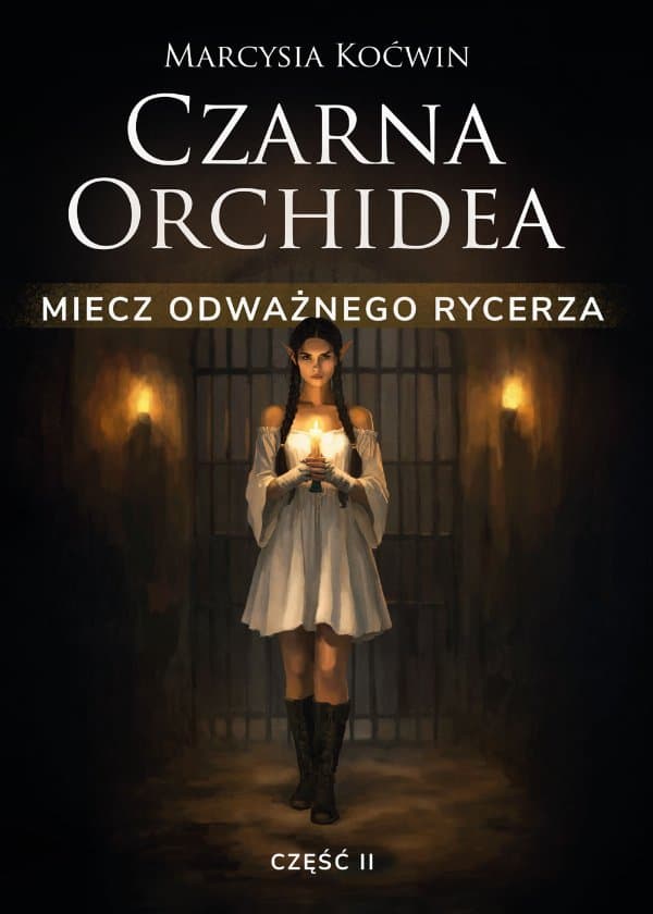 Czarna Orchidea. Miecz Odważnego Rycerza. Część II — Marcysia Koćwin