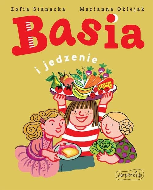 Basia i jedzenie — Zofia Stanecka, Marianna Oklejak