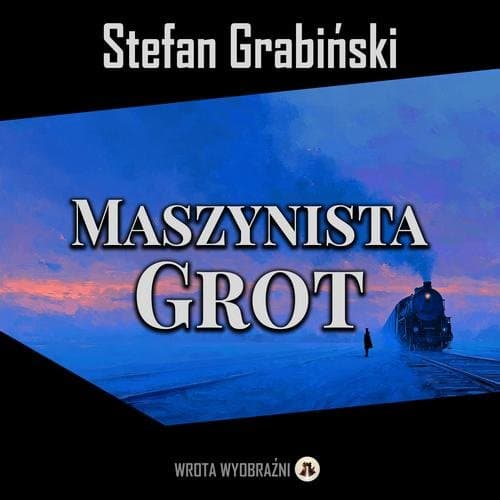 Maszynista Grot — Stefan Grabiński