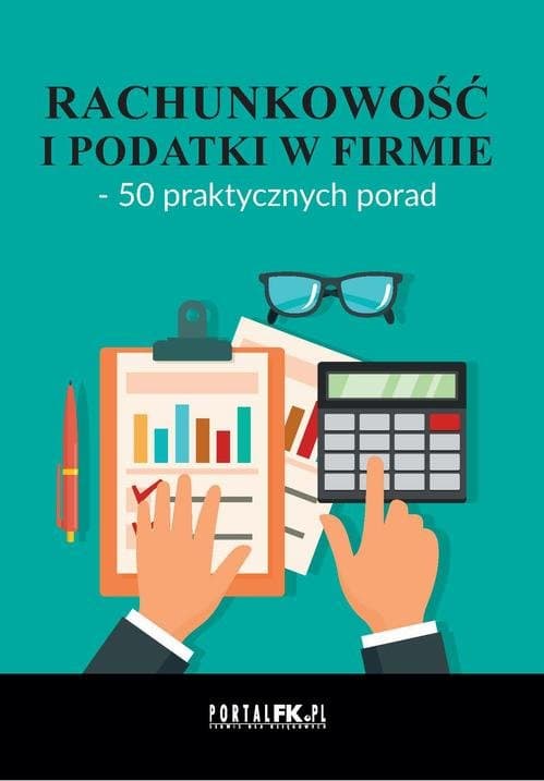 Rachunkowość i podatki w firmie – 50 praktycznych porad — Praca zbiorowa