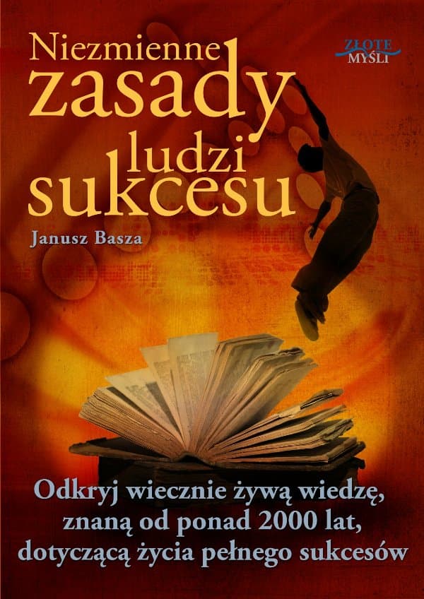 Niezmienne zasady ludzi sukcesu — Janusz Basza
