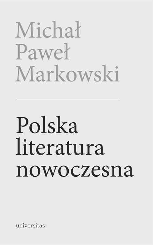 Polska literatura nowoczesna. Leśmian, Schulz, Witkacy (wyd. 2 posz.) — Michał Paweł Markowski