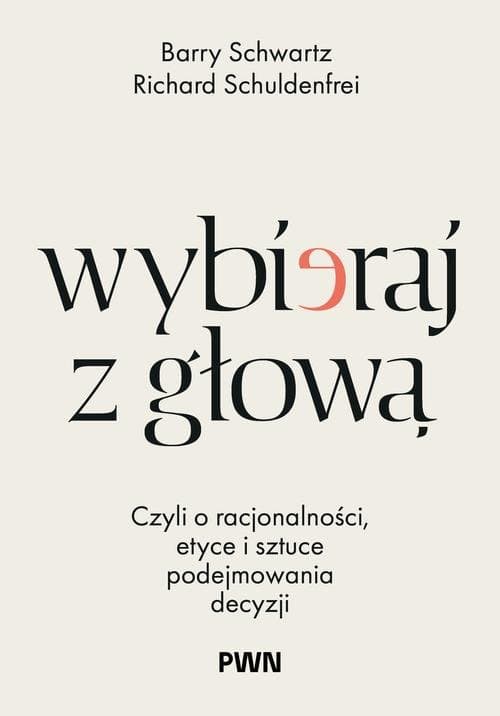 Wybieraj z głową — Barry Schwartz, Richard Schuldenfrei