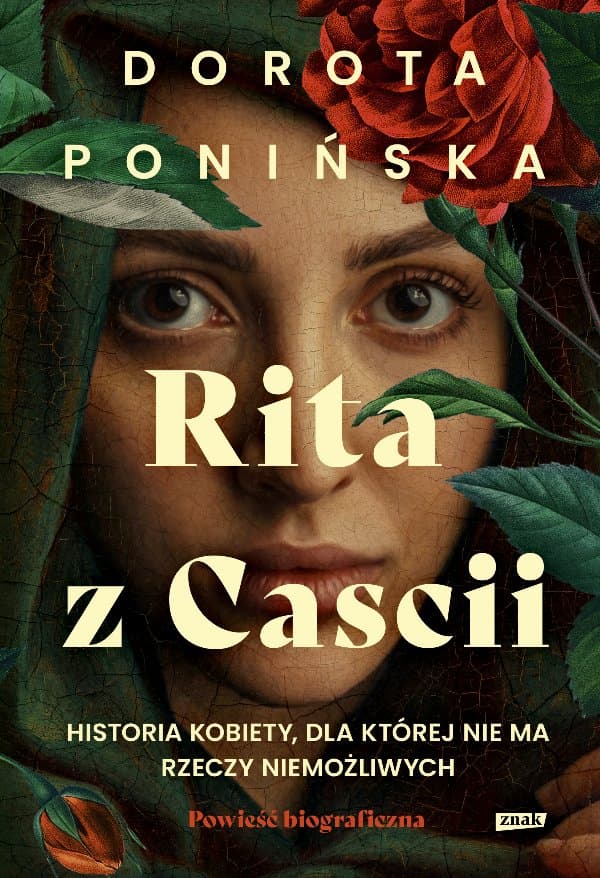 Rita z Cascii. Historia kobiety, dla której nie ma rzeczy niemożliwych — Dorota Ponińska