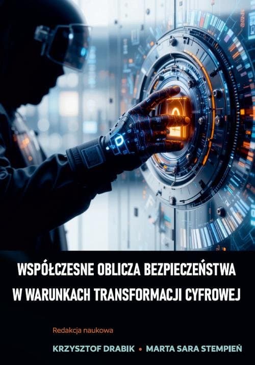 Współczesne oblicza bezpieczeństwa w warunkach transformacji cyfrowej
