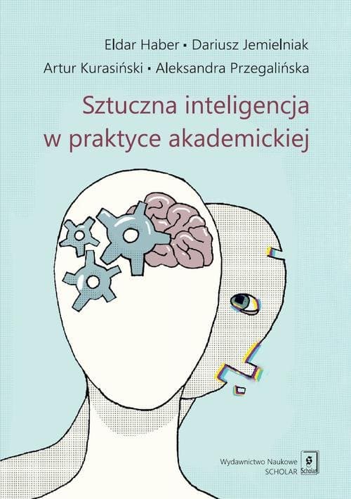 Sztuczna inteligencja w praktyce akademickiej — Eldar Haber, Dariusz Jemielniak i in.