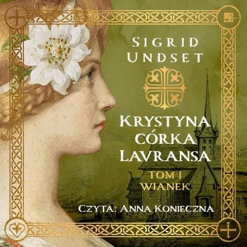 Krystyna córka Lavransa. Wianek — Sigrid Undset