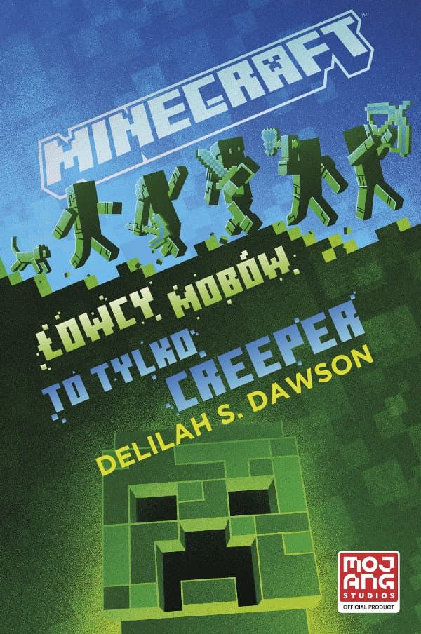 Minecraft. Łowcy mobów. To tylko creeper — Delilah Dawson