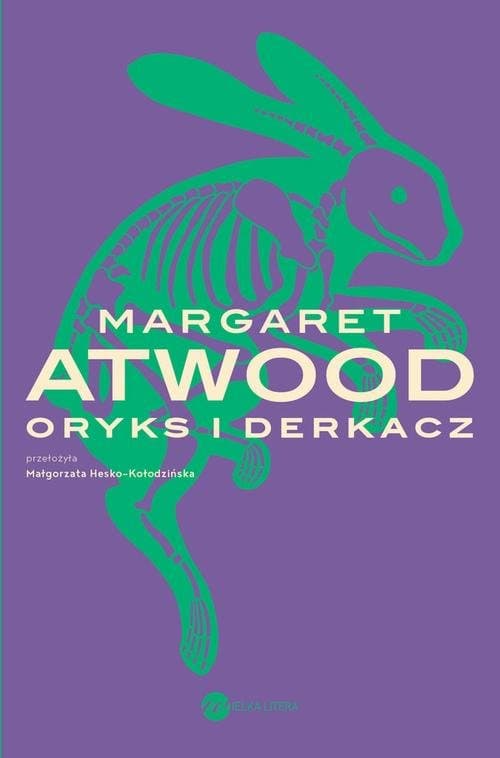 Oryks i Derkacz — Margaret Atwood