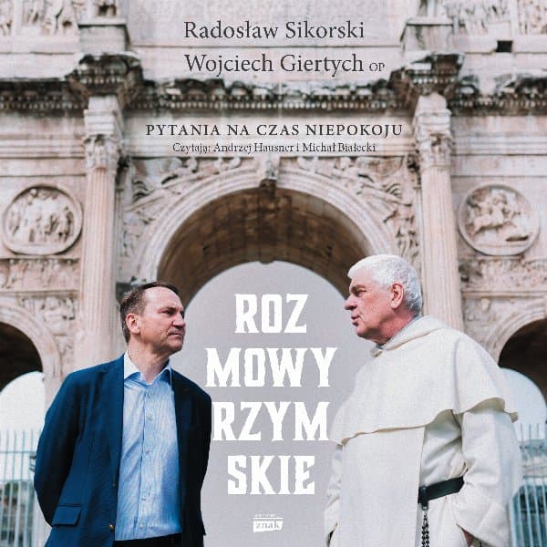 Rozmowy rzymskie. Pytania na czas niepokoju — Radosław Sikorski, Wojciech Giertych