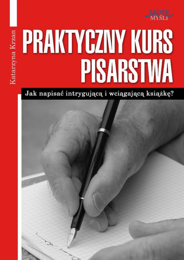 Praktyczny Kurs Pisarstwa — Katarzyna Krzan