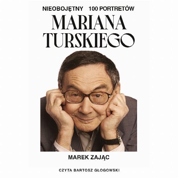Nieobojętny. 100 portretów Mariana Turskiego — Marek Zając
