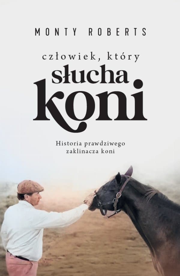 Człowiek, który słucha koni — Monty Roberts
