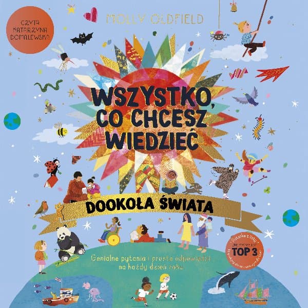 Wszystko, co chcesz wiedzieć. Dookoła świata. Genialne pytania i proste odpowiedzi na każdy dzień roku — Molly Oldfield