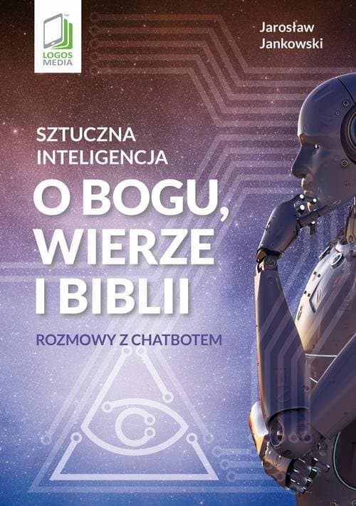 Sztuczna inteligencja o Bogu, wierze i Biblii — Jarosław Jankowski