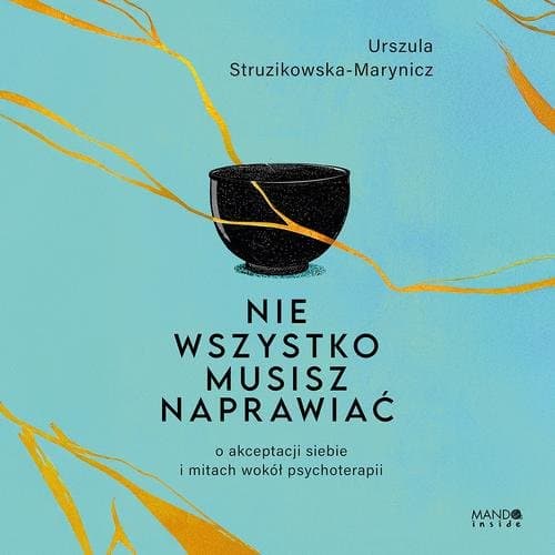 Nie wszystko musisz naprawiać — Urszula Struzikowska-Marynicz