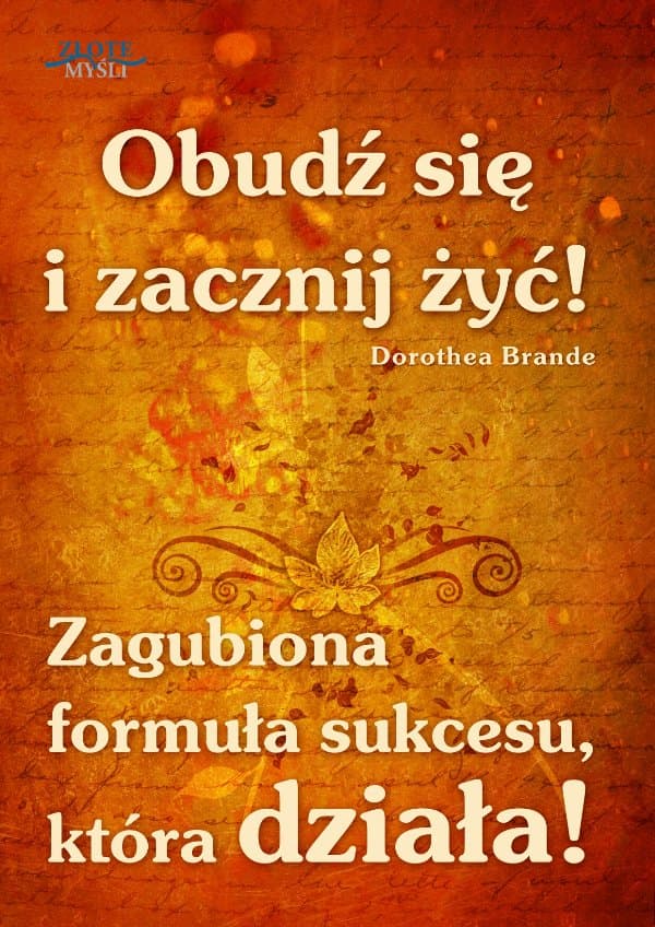 Obudź się i zacznij żyć! — Dorothea Brande
