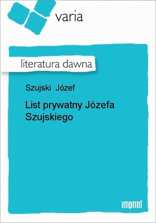 List prywatny Józefa Szujskiego — Józef Szujski