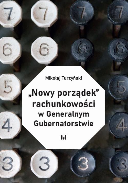 „Nowy porządek” rachunkowości w Generalnym Gubernatorstwie — Mikołaj Turzyński