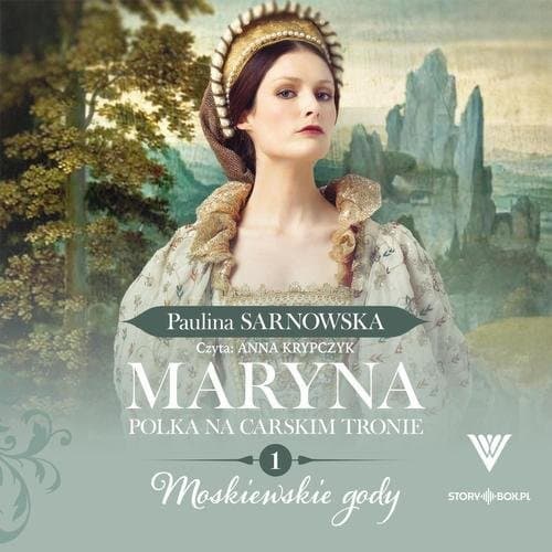 Maryna. Polka na carskim tronie. Tom 1. Moskiewskie gody — Paulina Sarnowska