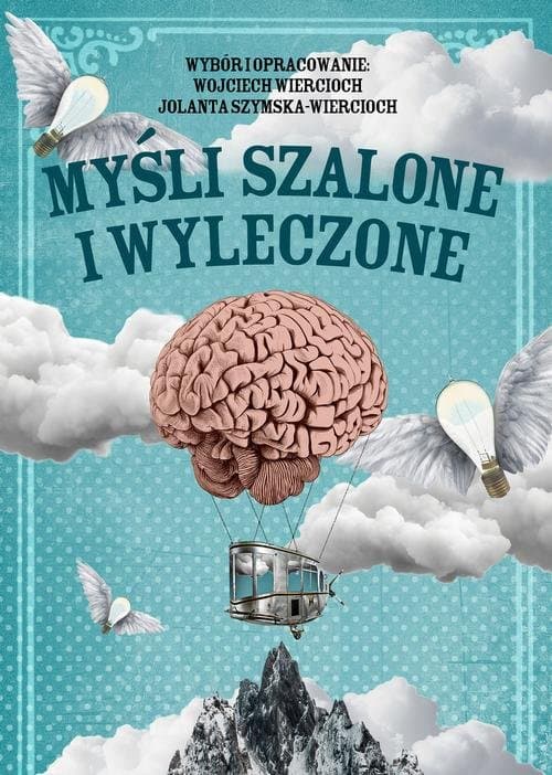Myśli szalone i wyleczone — Wojciech Wiercioch, Jolanta Szymska-Wiercioch