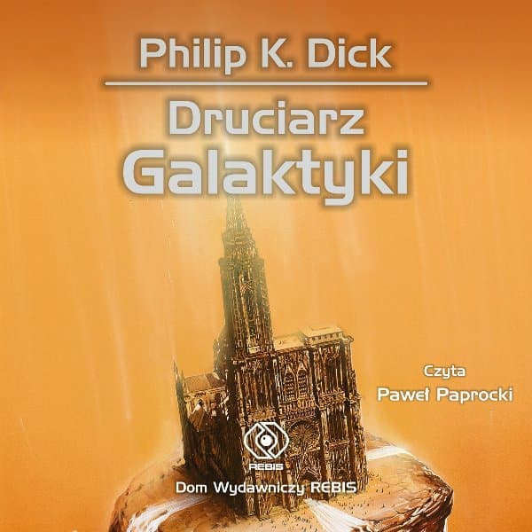 Druciarz Galaktyki — Philip K. Dick