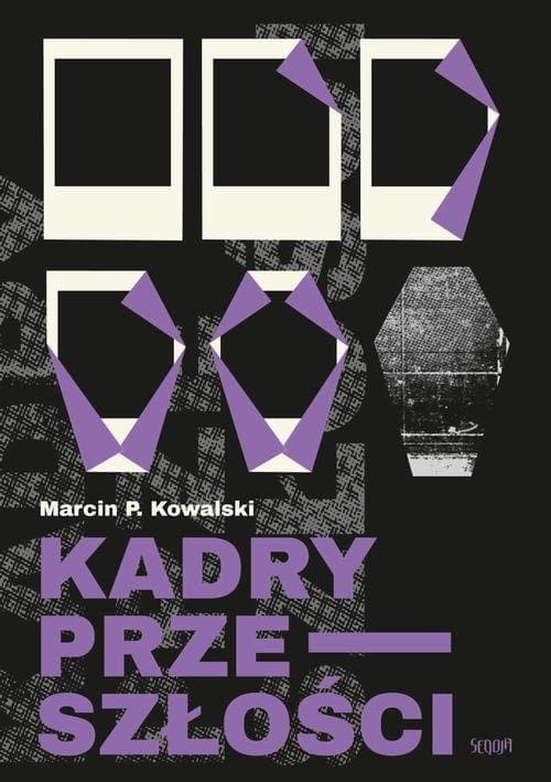 Kadry przeszłości — Marcin P. Kowalski