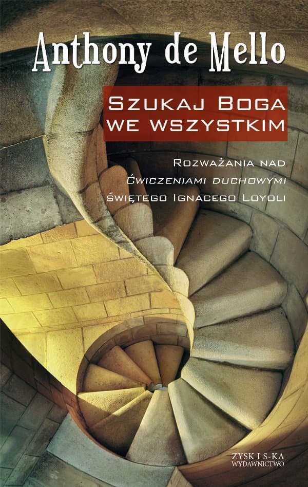 Szukaj Boga we wszystkim — Anthony de Mello