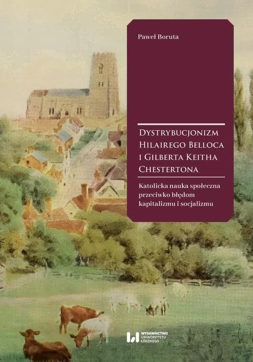 Dystrybucjonizm Hilairego Belloca i Gilberta Keitha Chestertona — Paweł Boruta