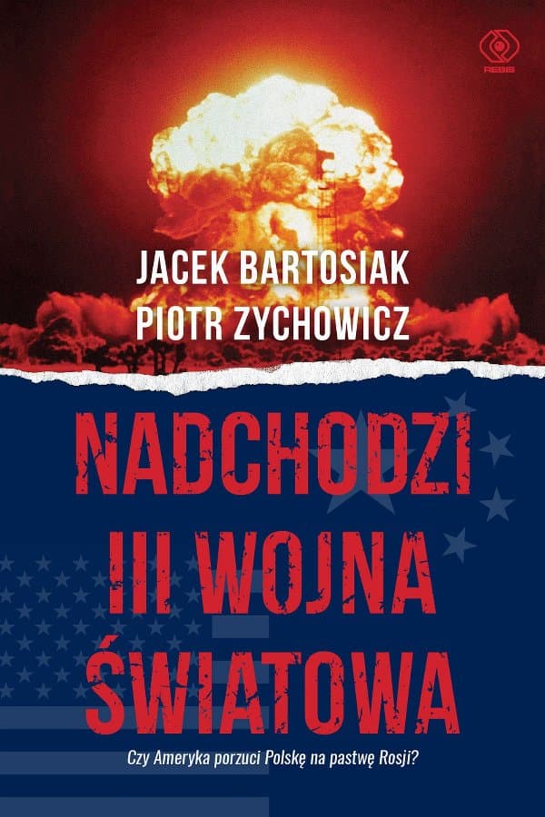 Nadchodzi III wojna światowa — Jacek Bartosiak, Piotr Zychowicz